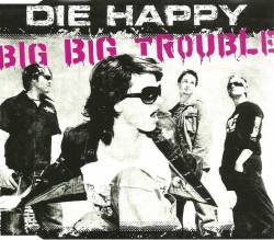 Die Happy (GER) : Big Big Trouble